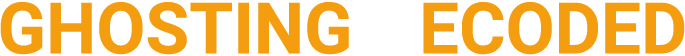ghosting:decoded